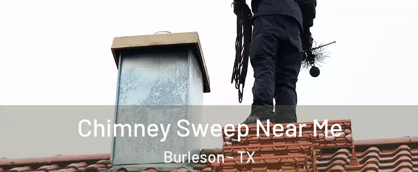  Chimney Sweep Near Me Burleson - TX