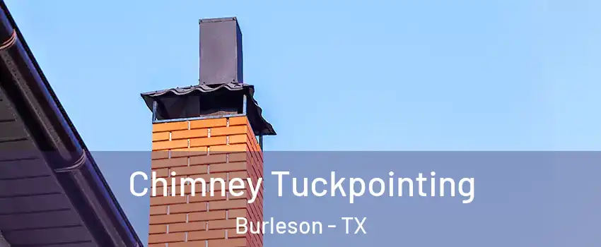  Chimney Tuckpointing Burleson - TX