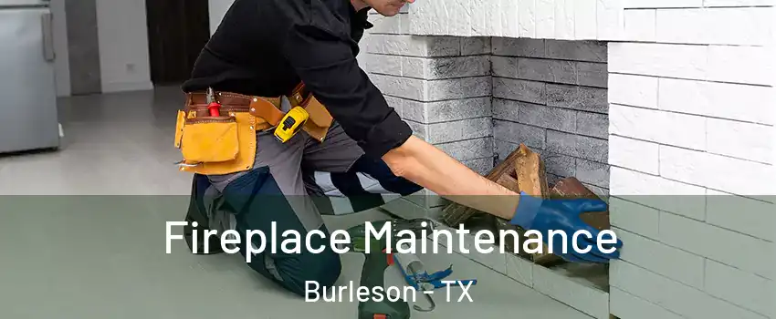  Fireplace Maintenance Burleson - TX