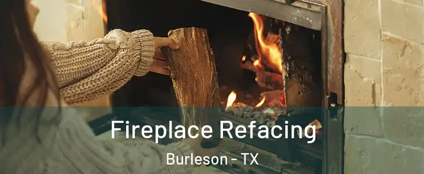  Fireplace Refacing Burleson - TX