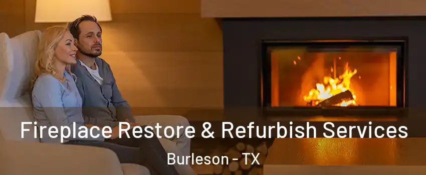  Fireplace Restore & Refurbish Services Burleson - TX