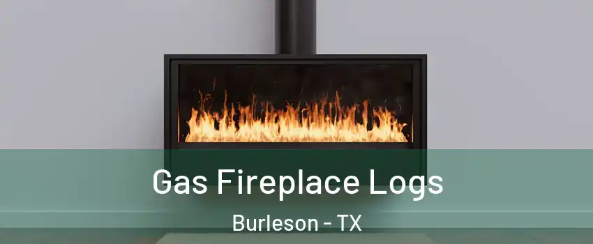  Gas Fireplace Logs Burleson - TX