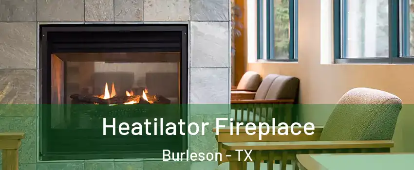  Heatilator Fireplace Burleson - TX